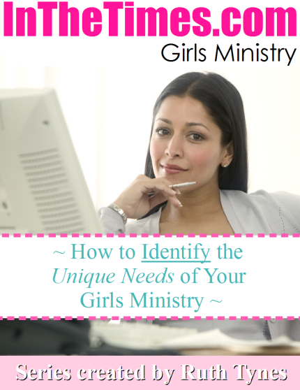 How to Identify the Unique Needs of Your Girls Ministry